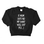 If mom says no… my aunt will say yes Sweater